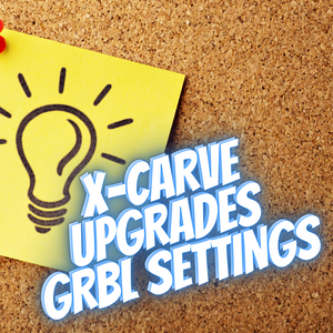X-Carve 9mm Belt and Linear Rail Upgrades GRBL Settings