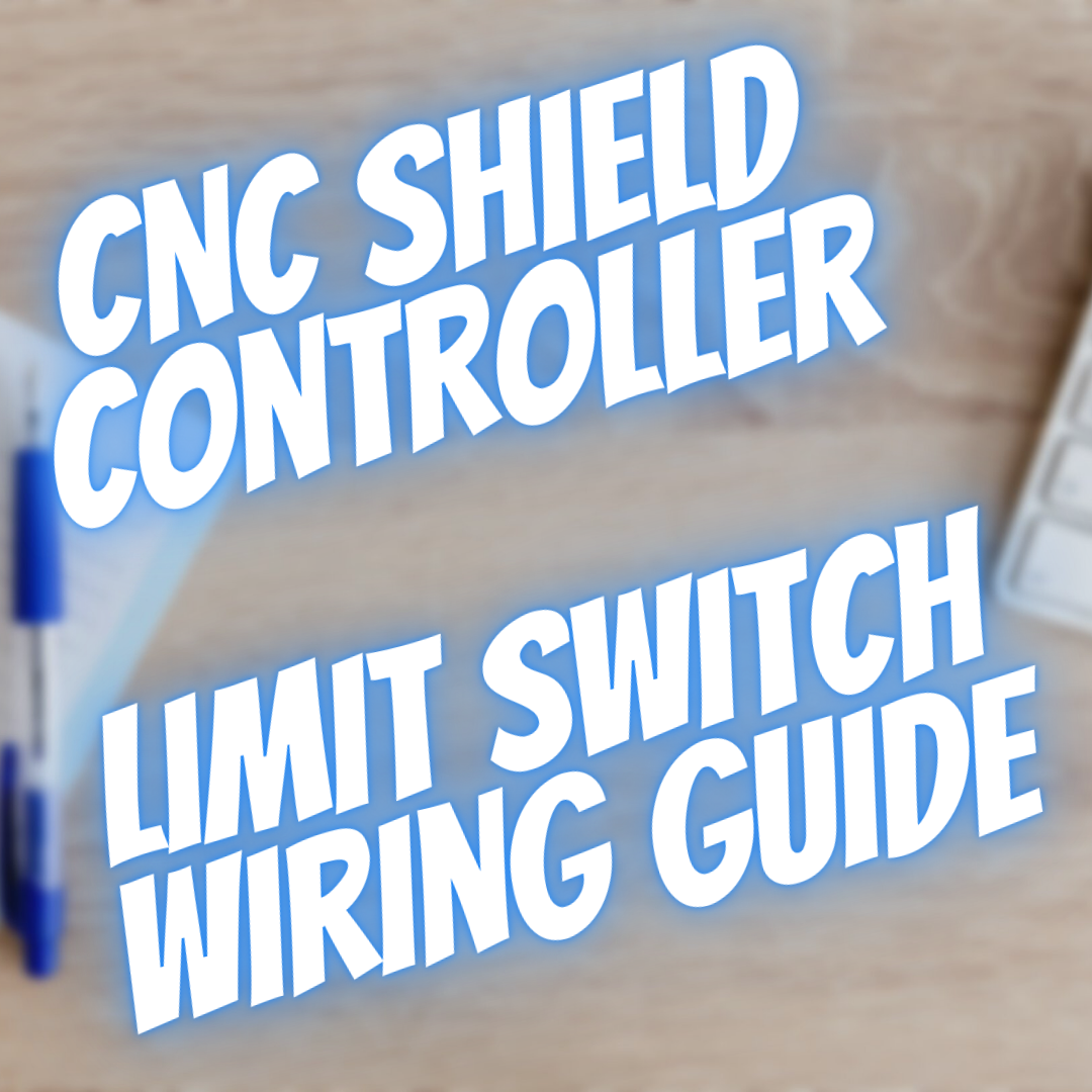 Limit Switch Wiring for a CNC Shield Controller Board – His N Hers ...